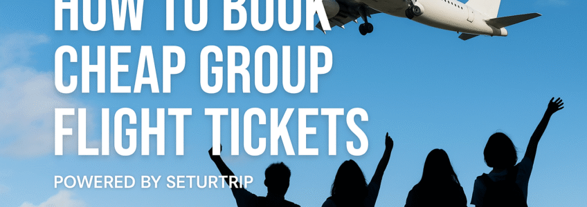 how to book cheap group flight tickets by seturtrip